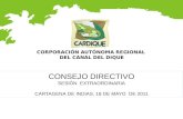 CORPORACIÓN AUTÓNOMA REGIONAL DEL CANAL DEL DIQUE CONSEJO DIRECTIVO SESIÓN EXTRAORDINARIA CARTAGENA DE INDIAS, 18 DE MAYO DE 2011.