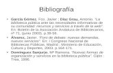 Bibliografía García Gómez, Fco. Javier ; Díaz Grau, Antonio. “La biblioteca pública ante las necesidades informativas de su comunidad: recursos y servicios.