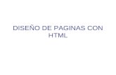 DISEÑO DE PAGINAS CON HTML. CONCEPTOS HTML (Hyper Text Markup Language) –Lenguaje con el que se escriben paginas web. –Es un lenguaje de hipertexto. –Permite.