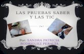 LAS PRUEBAS SABER Y LAS TIC Por: SANDRA PATRICIA RODRIGUEZ PERALTA.