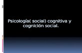 Psicología( social) cognitiva y cognición social..