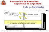 Federación de Entidades Españolas de Argentina Expositor: Dr. Alfredo Pérez Alfaro Liderazgo, negociación y conducción de equipos Ciclo de Seminarios.