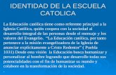 IDENTIDAD DE LA ESCUELA CATOLICA La Educación católica tiene como referente principal a la Iglesia Católica, quién coopera con la sociedad al desarrollo.
