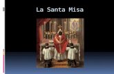 La Santa Misa.  La misa, el sacrificio y banquete de la Eucaristía, es el acto central de la Iglesia católica y el acto supremo de culto a Dios.