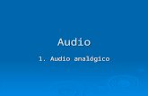 Audio 1. Audio analógico. Señal de audio  Una señal de audio es una señal electrónica  Representación eléctrica exacta de una señal sonora  Normalmente.