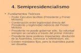 4. Semipresidencialismo Fundamentos Teóricos –Poder Ejecutivo bicéfalo (Presidente y Primer Ministro) –Combinación entre legitimidad directa del Presidente.