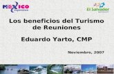 Los beneficios del Turismo de Reuniones Eduardo Yarto, CMP Noviembre, 2007.