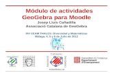 Módulo de actividades GeoGebra para Moodle Josep Lluís Cañadilla Associació Catalana de GeoGebra XIV CEAM THALES: Diversidad y Matemáticas Málaga, 4, 5.