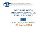 ORGANIZACIÓN INTERNACIONAL DE EMPLEADORES San José, Costa Rica 28 Junio 2014 1.