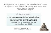 Programa de cursos de noviembre 2008 a agosto de 2009 (10 cursos de 8 horas c/u) Jorge García Montaño  Primer curso: Las cuatro nobles.