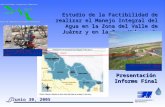 Estudio de la Factibilidad de realizar el Manejo Integral del Agua en la Zona del Valle de Juárez y en la Zona Urbana de Ciudad Juárez. Estudio de la Factibilidad.
