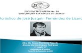 ESCUELA SECUNDARIA No. 80 “JOSÉ JOAQUÍN FERNÁNDEZ DE LIZARDI” Acróstico de José Joaquín Fernández de Lizardi Mtra. Ma. Teresa Rodríguez Arguello Alumna: