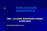EVALUACION GERIATRICA DRA. LILLIAMS RODRÍGUEZ RIVERA CITED/2004 cesaryalejandro@hotmail.com.