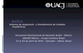 Sistema de Asignación y Transferencia de Créditos Académicos Encuentro Internacional de Rectores Brasil – México ANUIES México – Grupo Coimbra Brasil 21.