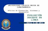 EVALUACIÓN DOCENTE EN LÍNEA Abril 6 de 2011 UNIVERSIDAD COLEGIO MAYOR DE CUNDINAMARCA Oficina de Planeación, Sistemas y Desarrollo.