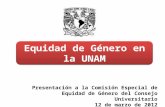 Presentación a la Comisión Especial de Equidad de Género del Consejo Universitario 12 de marzo de 2012 Equidad de Género en la UNAM.