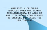 ANALISIS Y CALCULOS TERMICOS PARA UNA PLANTA DESALINIZADORA DE AGUA DE MAR UTILIZANDO COMO FUENTE DE ENERGIA LOS GASES DE UNA TURBINA.