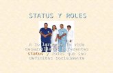 STATUS Y ROLES A lo largo de la vida desarrollamos diferentes status status y roles que son definidos socialmente.