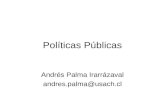 Políticas Públicas Andrés Palma Irarrázaval andres.palma@usach.cl.