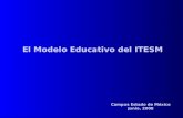 El Modelo Educativo del ITESM Campus Estado de México Junio, 2008.