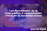 Las Tecnologías de la Información y comunicación (TICs) en la sociedad actual.