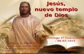 Jesús, nuevo templo de Dios Domingo 3º Cuaresma B / 08-03-2015 Texto: J. L. Sicre (1). Texto: J. L. Sicre (1) Presentación: B.Areskurrinaga HC Presentación: