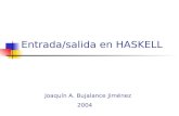 Entrada/salida en HASKELL Joaquín A. Bujalance Jiménez 2004.