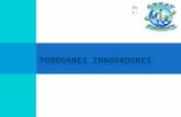 T OBOGANES I NNOVADORES Por:. TOBOGANES Batería de Toboganes: Cod. S001 Curvo, abierto, de persona. Combinado: abierto y cerrado, de lancha. Curvo, cerrado,