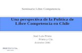 Seminario Libre Competencia Una perspectiva de la Política de Libre Competencia en Chile José Luis Prieto Prieto y Cía. diciembre 2006.