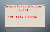 Operaciones Básicas Excel Por Eric Adames. 344657 1-Escribo los datos 2-Coloco el cursor donde deseo obtener la respuesta, en este caso celda F6 3-Escribo.