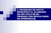 2. PROGRAMA DE APOYO ESPECÍFICO AL ALUMNADO DE 1ER CICLO DE ED. PRIMARIA CON DIFICULTADES DE APRENDIZAJE.