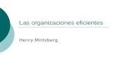 Las organizaciones eficientes Henry Mintzberg. Organizaciones eficientes  Conceptos  Parámetros de diseño  Estructura y burocracia  Más allá de cinco.