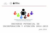 Julio, 2014 UNIVERSO POTENCIAL DE INCORPORACIÓN Y ATENCIÓN 2014-2015.