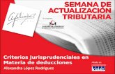 Criterios Jurisprudenciales en Materia de deducciones Alexandra López Rodriguez Aliado en conocimiento :