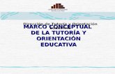 MARCO CONCEPTUAL DE LA TUTORÍA Y ORIENTACIÓN EDUCATIVA Dirección de Tutoría y Orientación Educativa.