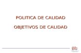 POLITICA DE CALIDAD OBJETIVOS DE CALIDAD. POLÍTICA DE LA CALIDAD Intenciones globales y orientación de una organización relativas a la calidad tal como.