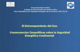 El Entrampamiento del Gas: Consecuencias Geopolíticas sobre la Seguridad Energética Continental Universidad Simón Bolívar Instituto de Altos Estudios de.