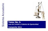 Sistema Acusatorio Tema: No. 5. Juez de Control y Criterios de Oportunidad Campeche 2011.