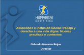 Adicciones e Inclusión Social: trabajo y derecho a una vida digna. Nuevas practicas y contextos Orlando Navarro Rojas Director.