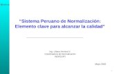 1 “Sistema Peruano de Normalización: Elemento clave para alcanzar la calidad” Ing. Liliana Herrera V. Coordinadora de Normalización INDECOPI Mayo 2003.