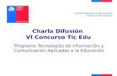 Charla Difusión VI Concurso Tic Edu Programa Tecnologías de Información y Comunicación Aplicadas a la Educación.