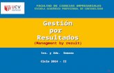 V GestiónporResultados (Managment by result) [1] FACULTAD DE CIENCIAS EMPRESARIALES ESCUELA ACADÉMICO PROFESIONAL DE CONTABILIDAD Ciclo 2014 - II 1ra.
