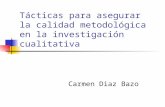 Tácticas para asegurar la calidad metodológica en la investigación cualitativa Carmen Diaz Bazo.