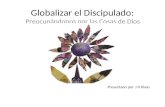 Globalizar el Discipulado: Preocupándonos por las Cosas de Dios Presentado por J H Klaas.