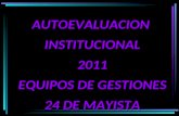 AUTOEVALUACIONINSTITUCIONAL2011 EQUIPOS DE GESTIONES 24 DE MAYISTA.