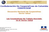 Confederación De Cooperativas de Colombia CONFECOOP Encuentro Nacional de Cooperativas Sector Salud Sector Salud Las Cooperativas De Trabajo Asociado En.