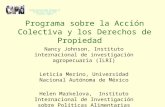 Programa sobre la Acción Colectiva y los Derechos de Propiedad Nancy Johnson, Instituto internacional de investigación agropecuaria (ILRI) Leticia Merino,