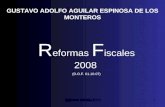 Reformas Fiscales 20081 (D.O.F. 01.10.07) GUSTAVO ADOLFO AGUILAR ESPINOSA DE LOS MONTEROS.