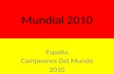 Mundial 2010 España Campeones Del Mundo 2010 Jamás lo olvidaremos. Hay gente que después de esto se podrá morir tranquila. España es campeona del mundo.