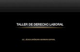 LIC. JÉSICA ERÉNDIRA HERRERA ESPINAL TALLER DE DERECHO LABORAL.